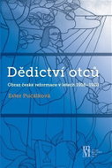 Dědictví otců - Obraz české reformace v letech 1918-1928 - Kniha