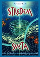 Středem světa / Otisk Božího slova skrytý v přírodních tvarech - Kniha