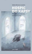 Hospic do kapsy - Příručka pro domácí paliativní týmy - Kniha