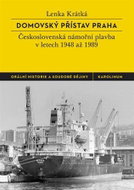 Domovský přístav Praha - Československá námořní plavba v letech 1948 až 1989 - Kniha