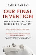 Our Final Invention: Artificial Intelligence and the End of the Human Era - Kniha