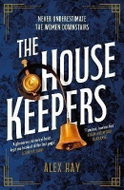 The Housekeepers: They come from nothing. But they´ll leave with everything... - Kniha