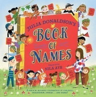 Julia Donaldson´s Book of Names: A Magical Rhyming Celebration of Children, Imagination, Stories . . - Kniha