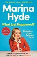 What Just Happened?!: Dispatches from Turbulent Times (The Sunday Times Bestseller) - Kniha