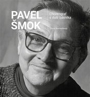 Pavel Šmok - Choreograf s duší básníka - Kniha