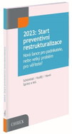 2023: Start preventivní restrukturalizace / Nová šance pro podnikatele, nebo velký problém pro věřit - Kniha