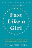 Fast Like a Girl: A Woman´s Guide to Using the Healing Power of Fasting to Burn Fat, Boost Energy, a - Kniha