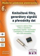 Moderní učebnice elektroniky 6. Kmitočtové filtry, generátory signálů a převodníky dat - Kniha