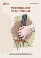 Metodika hry na kontrabas - Seznámení s nástrojem, základy metodiky hry, interpretační zásady, kontr - Kniha