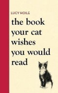 The Book Your Cat Wishes You Would Read - Kniha