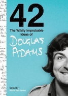 42: The Wildly Improbable Ideas of Douglas Adams - Kniha