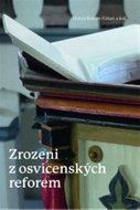 Zrozeni z osvícenských reforem - Toleranční kazatelé z Uher v procesu formování české společnosti (1 - Kniha