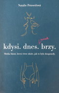 Kdysi. dnes. brzy. Sbírka básní, která všem ukáže, jak to bylo doopravdy - Kniha