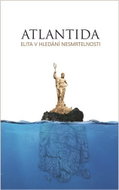 Atlantida - Elita v hledání nesmrtelnosti - Kniha