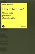 Umění bez daně - Umění v éře planetární občanské války - Kniha
