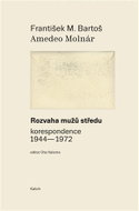 Rozvaha mužů středu (korespondence 1944-1972) - Kniha