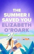 The Summer I Saved You: A deeply emotional small town romance that will capture your heart - Kniha