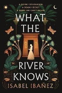 What the River Knows: the explosive, page-turning historical romantasy - Kniha