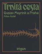 Trnitá cesta - Gustav Meyrink a Praha - Kniha