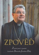 Zpověď - Životní pouť a vyznání kardinála Dominika Jaroslava Duky - Kniha