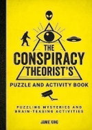 The Conspiracy Theorist´s Puzzle and Activity Book: Puzzling Mysteries and Brain-Teasing Activities - Kniha