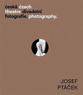 Česká divadelní fotografie Josef Ptáček - Kniha