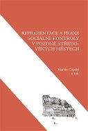 Reprezentace a praxe sociální kontroly v pozdně středověkých městech - Kniha