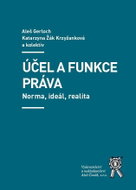 Účel a funkce práva - Norma, ideál, realita - Kniha