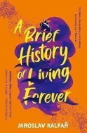 A Brief History of Living Forever - Kniha