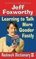 Jeff Foxworthy´s Redneck Dictionary III: Learning to Talk More Gooder Fastly - Kniha