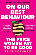 On Our Best Behaviour: The Price Women Pay to Be Good - Kniha
