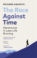 The Race Against Time: Adventures in Late-Life Running - Kniha