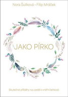 Jako pírko - Skutečné příběhy na cestě k vnitřní lehkosti - Kniha