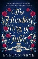 The Hundred Loves of Juliet: An epic reimagining of a legendary love story - Kniha