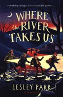 Where The River Takes Us: Sunday Times Children´s Book of the Week - Kniha
