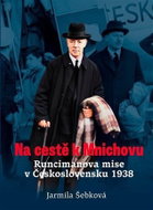 Na cestě k Mnichovu - Runcimanova mise v Československu 1938 - Kniha