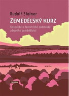 Zemědělský kurz - Kosmické a terestrické podmínky zdravého zemědělství - Kniha