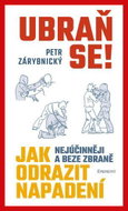 Ubraň se! Jak nejúčinněji a beze zbraně odrazit napadení - Kniha