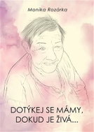 Dotýkej se mámy, dokud je živá... - Kniha