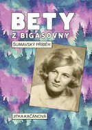 Bety z Bigasovny - Šumavský příběh - Kniha