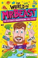 The World of MrBeast: The Ultimate Unofficial Fan Guide Packed with Facts, Stats and Quizzes - Kniha