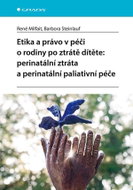 Etika a právo v péči o rodiny po ztrátě dítěte: perinatální ztráta a perinatální paliativní péče - Kniha