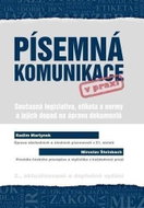 Písemná komunikace v praxi - Současná legislativa, etiketa a normy a jejich dopad na úpravu dokument - Kniha