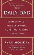 The Daily Dad: 366 Meditations on Parenting, Love and Raising Great Kids - Kniha