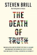 The Death of Truth: How Social Media and the Internet Gave Snake Oil Salesmen and Demagogues the Wea - Kniha