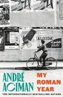 My Roman Year: From the multi-million copy bestselling author of Call Me By Your Name - Kniha