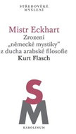Mistr Eckhart. Zrození německé mystiky z ducha arabské filosofie - Kniha