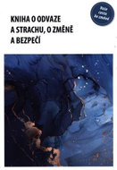 Kniha o odvaze a strachu, o změně a bezpečí - Kniha