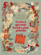 Tvořivá adventní knížka plná příběhů - Advetní kalendář s 24 odklápěcími okénky - Kniha
