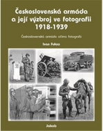 Československá armáda a její výzbroj ve fotografii 1918-1939 - Kniha